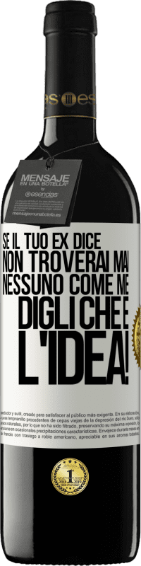 39,95 € Spedizione Gratuita | Vino rosso Edizione RED MBE Riserva Se il tuo ex dice non troverai mai nessuno come me, digli che è l'idea! Etichetta Bianca. Etichetta personalizzabile Riserva 12 Mesi Raccogliere 2015 Tempranillo