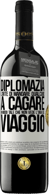 39,95 € Spedizione Gratuita | Vino rosso Edizione RED MBE Riserva Diplomazia. L'arte di mandare qualcuno a cagare in modo tale che non vede l'ora del viaggio Etichetta Bianca. Etichetta personalizzabile Riserva 12 Mesi Raccogliere 2014 Tempranillo