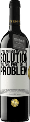 39,95 € Free Shipping | Red Wine RED Edition MBE Reserve If you are not part of the solution ... you are part of the problem White Label. Customizable label Reserve 12 Months Harvest 2016 Tempranillo