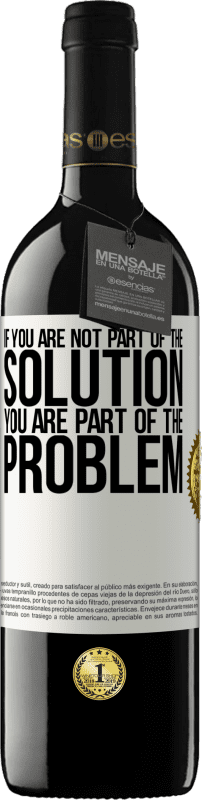39,95 € Free Shipping | Red Wine RED Edition MBE Reserve If you are not part of the solution ... you are part of the problem White Label. Customizable label Reserve 12 Months Harvest 2016 Tempranillo