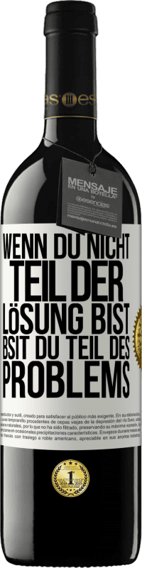 39,95 € Kostenloser Versand | Rotwein RED Ausgabe MBE Reserve Wenn du nicht Teil der Lösung bist, bsit du Teil des Problems Weißes Etikett. Anpassbares Etikett Reserve 12 Monate Ernte 2015 Tempranillo