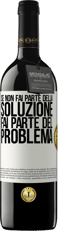 39,95 € Spedizione Gratuita | Vino rosso Edizione RED MBE Riserva Se non fai parte della soluzione ... fai parte del problema Etichetta Bianca. Etichetta personalizzabile Riserva 12 Mesi Raccogliere 2016 Tempranillo