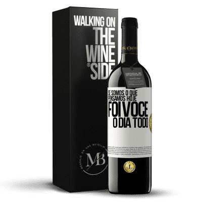 «Se somos o que pensamos, hoje foi você o dia todo» Edição RED MBE Reserva