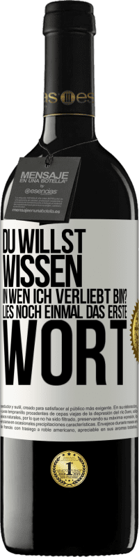 39,95 € Kostenloser Versand | Rotwein RED Ausgabe MBE Reserve Du willst wissen, in wen ich verliebt bin? Lies noch einmal das erste Wort Weißes Etikett. Anpassbares Etikett Reserve 12 Monate Ernte 2015 Tempranillo