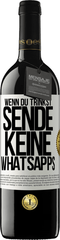 39,95 € Kostenloser Versand | Rotwein RED Ausgabe MBE Reserve Wenn du trinkst, sende keine WhatsApps Weißes Etikett. Anpassbares Etikett Reserve 12 Monate Ernte 2015 Tempranillo