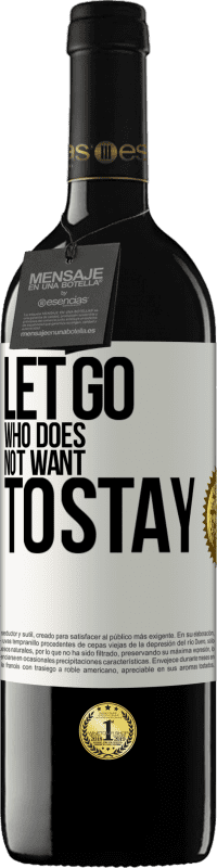 39,95 € Free Shipping | Red Wine RED Edition MBE Reserve Let go who does not want to stay White Label. Customizable label Reserve 12 Months Harvest 2014 Tempranillo