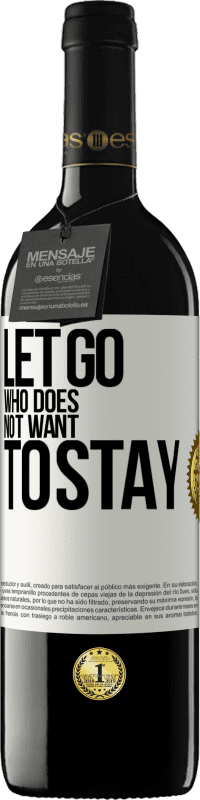 39,95 € Free Shipping | Red Wine RED Edition MBE Reserve Let go who does not want to stay White Label. Customizable label Reserve 12 Months Harvest 2015 Tempranillo