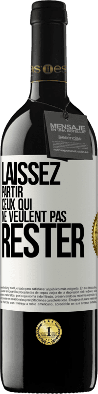 39,95 € Envoi gratuit | Vin rouge Édition RED MBE Réserve Laissez partir ceux qui ne veulent pas rester Étiquette Blanche. Étiquette personnalisable Réserve 12 Mois Récolte 2015 Tempranillo