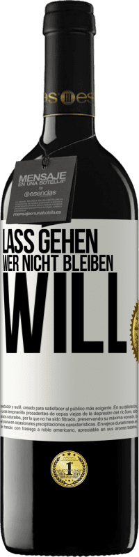 39,95 € Kostenloser Versand | Rotwein RED Ausgabe MBE Reserve Lass gehen, wer nicht bleiben will Weißes Etikett. Anpassbares Etikett Reserve 12 Monate Ernte 2015 Tempranillo