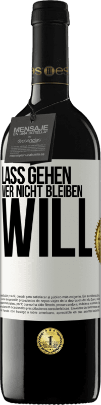 39,95 € Kostenloser Versand | Rotwein RED Ausgabe MBE Reserve Lass gehen, wer nicht bleiben will Weißes Etikett. Anpassbares Etikett Reserve 12 Monate Ernte 2016 Tempranillo