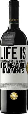 39,95 € Free Shipping | Red Wine RED Edition MBE Reserve Life is not measured in minutes, it is measured in moments White Label. Customizable label Reserve 12 Months Harvest 2016 Tempranillo