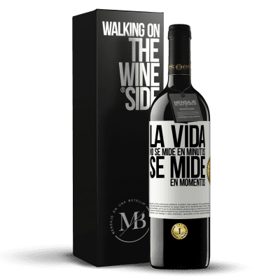 «La vida no se mide en minutos, se mide en momentos» Edición RED MBE Reserva