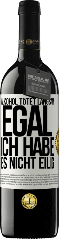 39,95 € Kostenloser Versand | Rotwein RED Ausgabe MBE Reserve Alkohol tötet langsam. Egal, ich habe es nicht eilig Weißes Etikett. Anpassbares Etikett Reserve 12 Monate Ernte 2015 Tempranillo