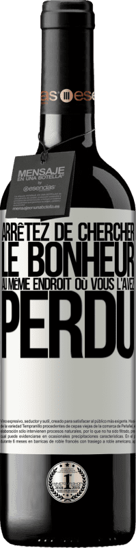 39,95 € Envoi gratuit | Vin rouge Édition RED MBE Réserve Arrêtez de chercher le bonheur au même endroit où vous l'avez perdu Étiquette Blanche. Étiquette personnalisable Réserve 12 Mois Récolte 2015 Tempranillo