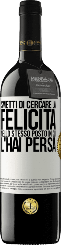 39,95 € Spedizione Gratuita | Vino rosso Edizione RED MBE Riserva Smetti di cercare la felicità nello stesso posto in cui l'hai persa Etichetta Bianca. Etichetta personalizzabile Riserva 12 Mesi Raccogliere 2015 Tempranillo