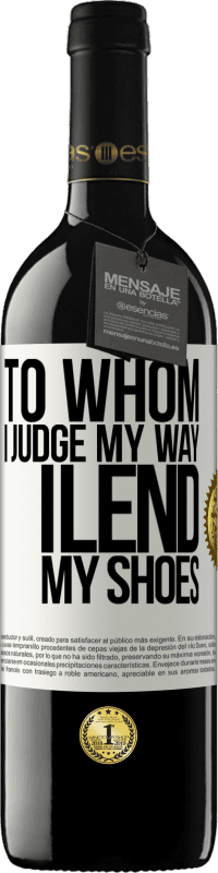29,95 € Free Shipping | Red Wine RED Edition Crianza 6 Months To whom I judge my way, I lend my shoes White Label. Customizable label Aging in oak barrels 6 Months Harvest 2020 Tempranillo