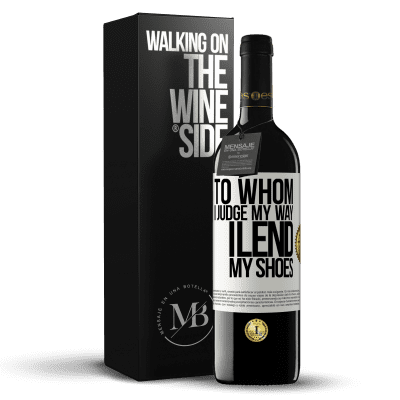 «To whom I judge my way, I lend my shoes» RED Edition MBE Reserve