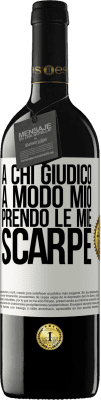 39,95 € Spedizione Gratuita | Vino rosso Edizione RED MBE Riserva A chi giudico a modo mio, prendo le mie scarpe Etichetta Bianca. Etichetta personalizzabile Riserva 12 Mesi Raccogliere 2015 Tempranillo