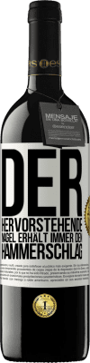 39,95 € Kostenloser Versand | Rotwein RED Ausgabe MBE Reserve Der hervorstehende Nagel erhält immer den Hammerschlag Weißes Etikett. Anpassbares Etikett Reserve 12 Monate Ernte 2015 Tempranillo