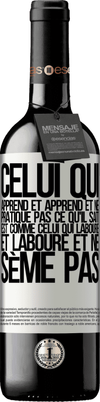 39,95 € Envoi gratuit | Vin rouge Édition RED MBE Réserve Celui qui apprend et apprend et ne pratique pas ce qu'il sait est comme celui qui laboure et laboure et ne sème pas Étiquette Blanche. Étiquette personnalisable Réserve 12 Mois Récolte 2015 Tempranillo