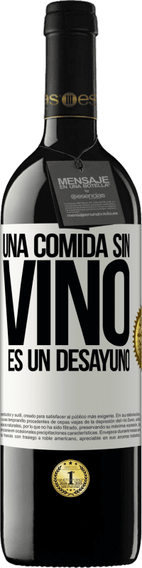 39,95 € Envío gratis | Vino Tinto Edición RED MBE Reserva Una comida sin vino es un desayuno Etiqueta Blanca. Etiqueta personalizable Reserva 12 Meses Cosecha 2015 Tempranillo