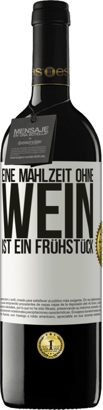 39,95 € Kostenloser Versand | Rotwein RED Ausgabe MBE Reserve Eine Mahlzeit ohne Wein ist ein Frühstück Weißes Etikett. Anpassbares Etikett Reserve 12 Monate Ernte 2015 Tempranillo