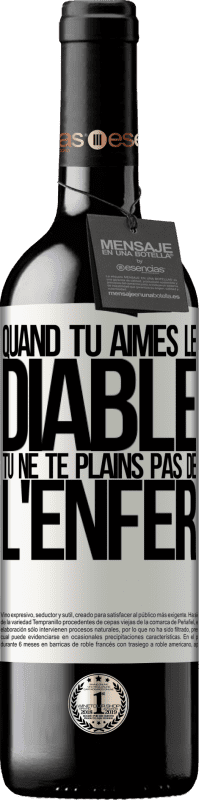 39,95 € Envoi gratuit | Vin rouge Édition RED MBE Réserve Quand tu aimes le diable tu ne te plains pas de l'enfer Étiquette Blanche. Étiquette personnalisable Réserve 12 Mois Récolte 2015 Tempranillo