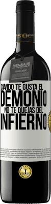 39,95 € Envío gratis | Vino Tinto Edición RED MBE Reserva Cuando te gusta el demonio no te quejas del infierno Etiqueta Blanca. Etiqueta personalizable Reserva 12 Meses Cosecha 2015 Tempranillo