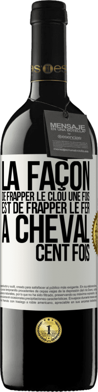 39,95 € Envoi gratuit | Vin rouge Édition RED MBE Réserve La façon de frapper le clou une fois est de frapper le fer à cheval cent fois Étiquette Blanche. Étiquette personnalisable Réserve 12 Mois Récolte 2015 Tempranillo