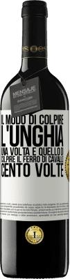 39,95 € Spedizione Gratuita | Vino rosso Edizione RED MBE Riserva Il modo di colpire l'unghia una volta è quello di colpire il ferro di cavallo cento volte Etichetta Bianca. Etichetta personalizzabile Riserva 12 Mesi Raccogliere 2016 Tempranillo