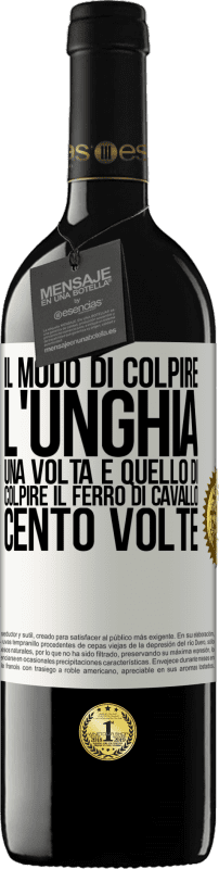 39,95 € Spedizione Gratuita | Vino rosso Edizione RED MBE Riserva Il modo di colpire l'unghia una volta è quello di colpire il ferro di cavallo cento volte Etichetta Bianca. Etichetta personalizzabile Riserva 12 Mesi Raccogliere 2015 Tempranillo