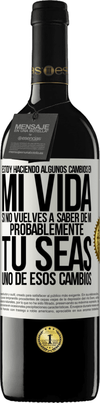 39,95 € Envío gratis | Vino Tinto Edición RED MBE Reserva Estoy haciendo algunos cambios en mi vida. Si no vuelves a saber de mi, probablemente tú seas uno de esos cambios Etiqueta Blanca. Etiqueta personalizable Reserva 12 Meses Cosecha 2015 Tempranillo