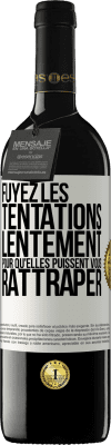 39,95 € Envoi gratuit | Vin rouge Édition RED MBE Réserve Fuyez les tentations... lentement pour qu'elles puissent vous rattraper Étiquette Blanche. Étiquette personnalisable Réserve 12 Mois Récolte 2015 Tempranillo