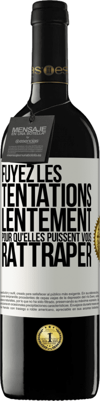 39,95 € Envoi gratuit | Vin rouge Édition RED MBE Réserve Fuyez les tentations... lentement pour qu'elles puissent vous rattraper Étiquette Blanche. Étiquette personnalisable Réserve 12 Mois Récolte 2015 Tempranillo