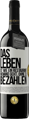 39,95 € Kostenloser Versand | Rotwein RED Ausgabe MBE Reserve Das Leben ist wie ein Restaurant, niemand geht, ohne zu bezahlen Weißes Etikett. Anpassbares Etikett Reserve 12 Monate Ernte 2015 Tempranillo