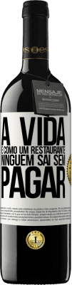 39,95 € Envio grátis | Vinho tinto Edição RED MBE Reserva A vida é como um restaurante, ninguém sai sem pagar Etiqueta Branca. Etiqueta personalizável Reserva 12 Meses Colheita 2014 Tempranillo