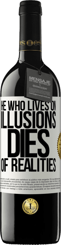 39,95 € Free Shipping | Red Wine RED Edition MBE Reserve He who lives on illusions dies of realities White Label. Customizable label Reserve 12 Months Harvest 2014 Tempranillo