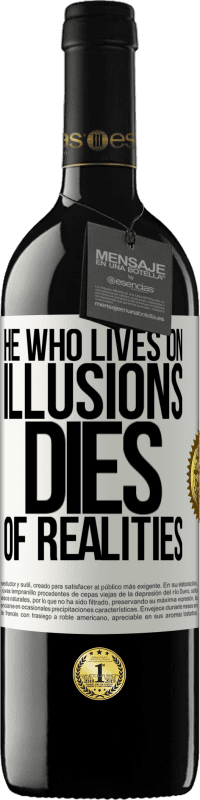 39,95 € Free Shipping | Red Wine RED Edition MBE Reserve He who lives on illusions dies of realities White Label. Customizable label Reserve 12 Months Harvest 2015 Tempranillo