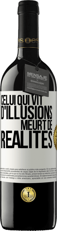 39,95 € Envoi gratuit | Vin rouge Édition RED MBE Réserve Celui qui vit d'illusions meurt de réalités Étiquette Blanche. Étiquette personnalisable Réserve 12 Mois Récolte 2015 Tempranillo