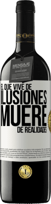 39,95 € Envío gratis | Vino Tinto Edición RED MBE Reserva El que vive de ilusiones, muere de realidades Etiqueta Blanca. Etiqueta personalizable Reserva 12 Meses Cosecha 2015 Tempranillo