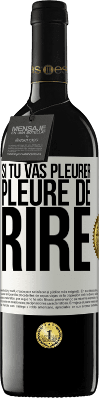 39,95 € Envoi gratuit | Vin rouge Édition RED MBE Réserve Si tu vas pleurer, pleure de rire Étiquette Blanche. Étiquette personnalisable Réserve 12 Mois Récolte 2015 Tempranillo