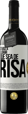 39,95 € Envío gratis | Vino Tinto Edición RED MBE Reserva Si vas a llorar, que sea de risa Etiqueta Blanca. Etiqueta personalizable Reserva 12 Meses Cosecha 2015 Tempranillo