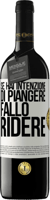 39,95 € Spedizione Gratuita | Vino rosso Edizione RED MBE Riserva Se hai intenzione di piangere, fallo ridere Etichetta Bianca. Etichetta personalizzabile Riserva 12 Mesi Raccogliere 2016 Tempranillo