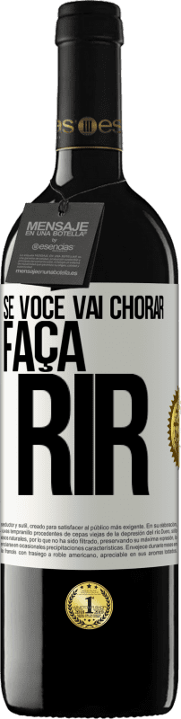 39,95 € Envio grátis | Vinho tinto Edição RED MBE Reserva Se você vai chorar, faça rir Etiqueta Branca. Etiqueta personalizável Reserva 12 Meses Colheita 2015 Tempranillo