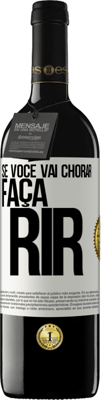 39,95 € Envio grátis | Vinho tinto Edição RED MBE Reserva Se você vai chorar, faça rir Etiqueta Branca. Etiqueta personalizável Reserva 12 Meses Colheita 2016 Tempranillo