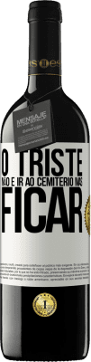 39,95 € Envio grátis | Vinho tinto Edição RED MBE Reserva O triste não é ir ao cemitério, mas ficar Etiqueta Branca. Etiqueta personalizável Reserva 12 Meses Colheita 2016 Tempranillo