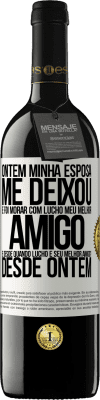 39,95 € Envio grátis | Vinho tinto Edição RED MBE Reserva Ontem minha esposa me deixou e foi morar com Lucho, meu melhor amigo. E desde quando Lucho é seu melhor amigo? Desde ontem Etiqueta Branca. Etiqueta personalizável Reserva 12 Meses Colheita 2014 Tempranillo