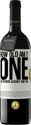 39,95 € 送料無料 | 赤ワイン REDエディション MBE 予約する 私は何歳だ？ ONE他の人はすでにそれらを持っていました ホワイトラベル. カスタマイズ可能なラベル 予約する 12 月 収穫 2016 Tempranillo
