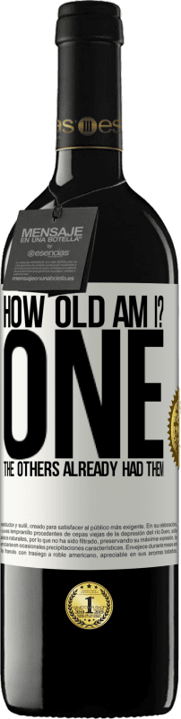 39,95 € 免费送货 | 红酒 RED版 MBE 预订 我几岁？一个其他人已经有他们了 白标. 可自定义的标签 预订 12 个月 收成 2016 Tempranillo