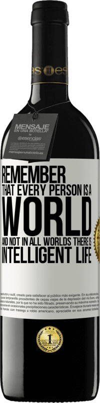 39,95 € Free Shipping | Red Wine RED Edition MBE Reserve Remember that every person is a world, and not in all worlds there is intelligent life White Label. Customizable label Reserve 12 Months Harvest 2014 Tempranillo